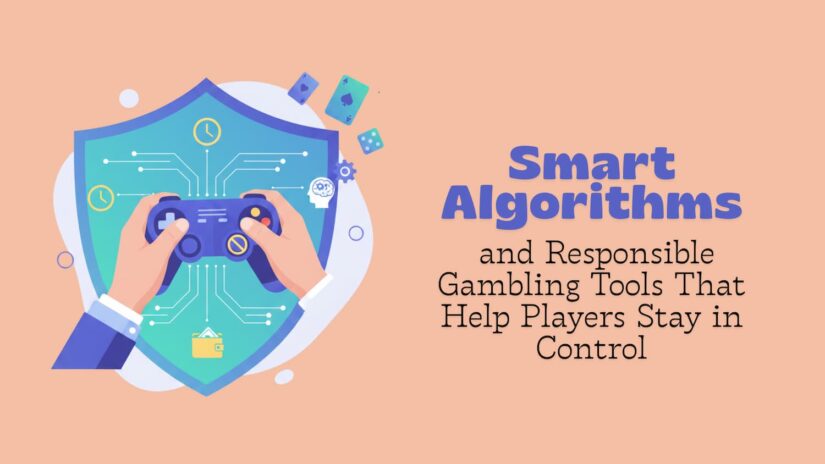 Smart Algorithms and Responsible Gambling Tools That Help Players Stay in Control